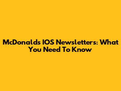 McDonald's IOS Newsletters: What You Need To Know
