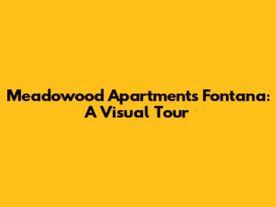 Meadowood Apartments Fontana: A Visual Tour
