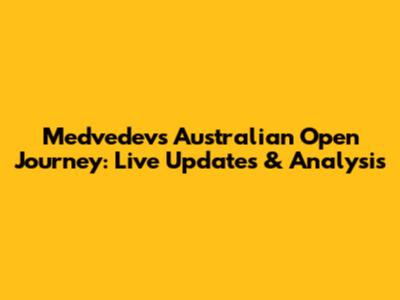 Medvedev's Australian Open Journey: Live Updates & Analysis