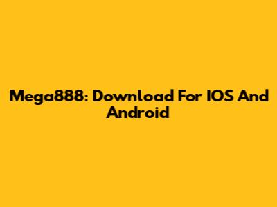 Mega888: Download For IOS And Android