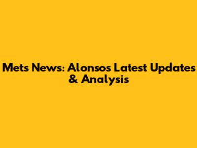 Mets News: Alonso's Latest Updates & Analysis