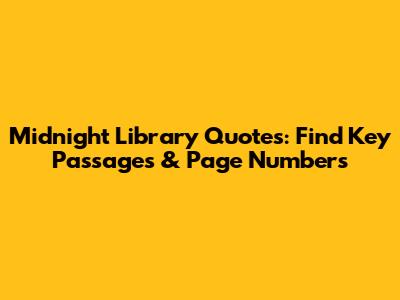 Midnight Library Quotes: Find Key Passages & Page Numbers