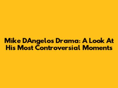 Mike D'Angelo's Drama: A Look At His Most Controversial Moments