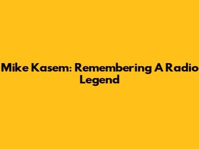 Mike Kasem: Remembering A Radio Legend