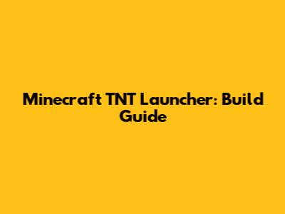 Minecraft TNT Launcher: Build Guide