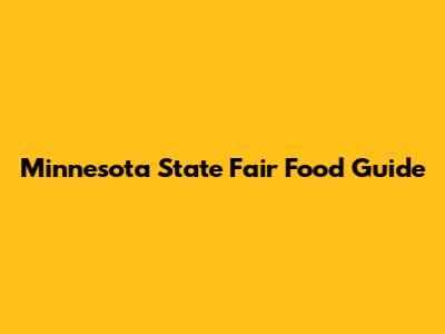 Minnesota State Fair Food Guide