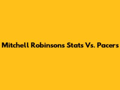 Mitchell Robinson's Stats Vs. Pacers