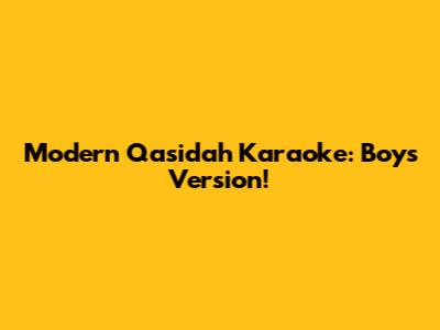 Modern Qasidah Karaoke: Boy's Version!