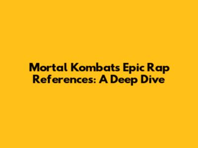 Mortal Kombat's Epic Rap References: A Deep Dive
