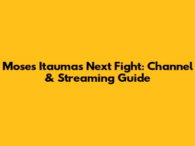 Moses Itauma's Next Fight: Channel & Streaming Guide