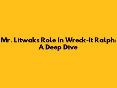 Mr. Litwak's Role In Wreck-It Ralph: A Deep Dive