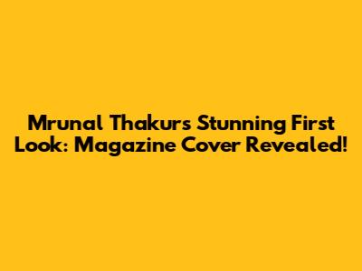Mrunal Thakur's Stunning First Look: Magazine Cover Revealed!