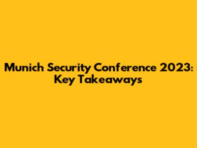 Munich Security Conference 2023: Key Takeaways