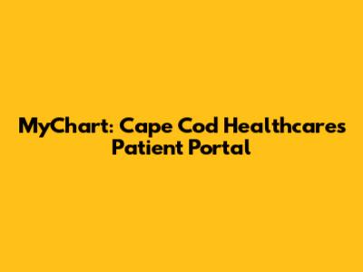 MyChart: Cape Cod Healthcare's Patient Portal