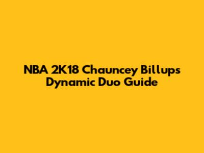 NBA 2K18 Chauncey Billups Dynamic Duo Guide