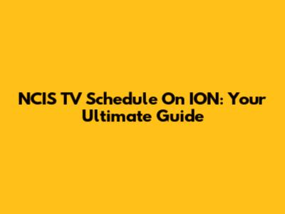 NCIS TV Schedule On ION: Your Ultimate Guide