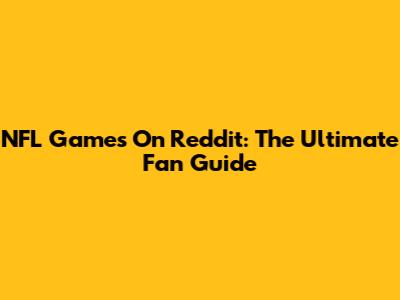 NFL Games On Reddit: The Ultimate Fan Guide