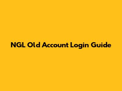 NGL Old Account Login Guide