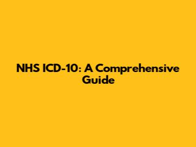 NHS ICD-10: A Comprehensive Guide