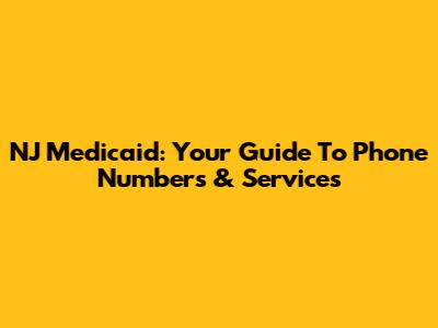 NJ Medicaid: Your Guide To Phone Numbers & Services