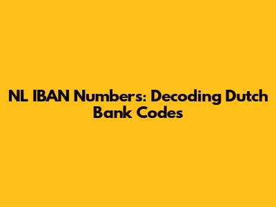 NL IBAN Numbers: Decoding Dutch Bank Codes