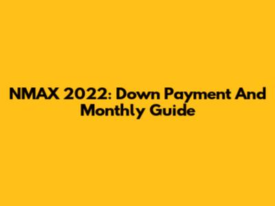 NMAX 2022: Down Payment And Monthly Guide