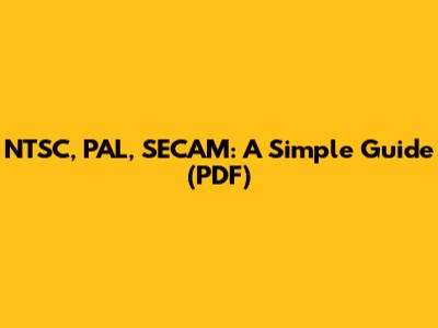 NTSC, PAL, SECAM: A Simple Guide (PDF)