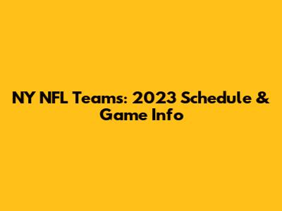 NY NFL Teams: 2023 Schedule & Game Info