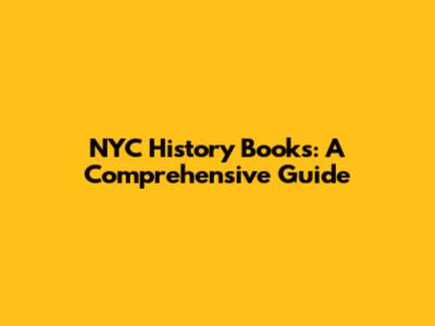 NYC History Books: A Comprehensive Guide