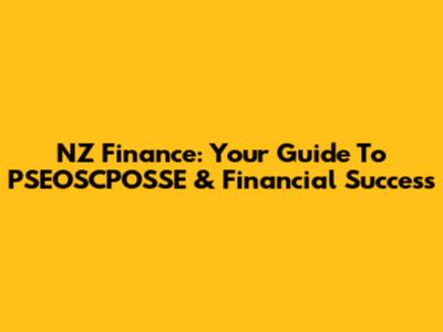 NZ Finance: Your Guide To PSEOSCPOSSE & Financial Success