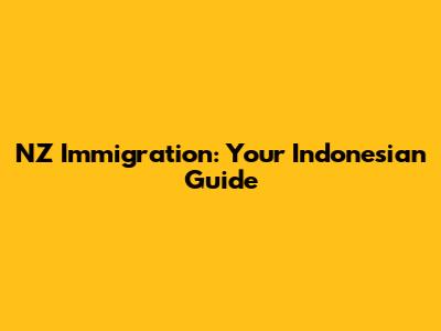 NZ Immigration: Your Indonesian Guide