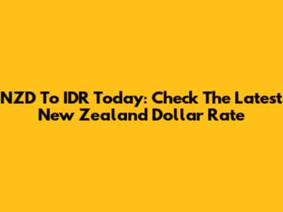 NZD To IDR Today: Check The Latest New Zealand Dollar Rate
