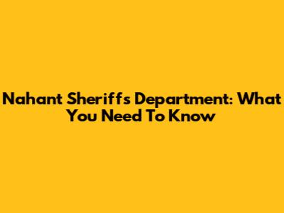 Nahant Sheriff's Department: What You Need To Know
