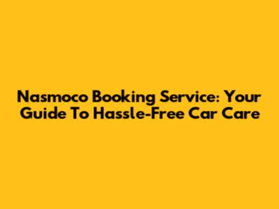 Nasmoco Booking Service: Your Guide To Hassle-Free Car Care