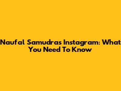 Naufal Samudra's Instagram: What You Need To Know