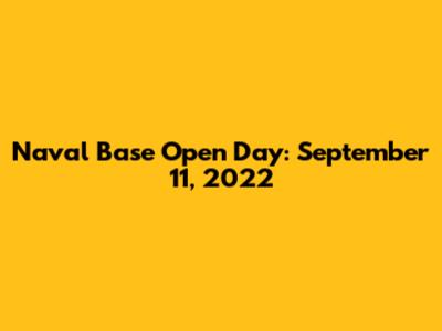 Naval Base Open Day: September 11, 2022