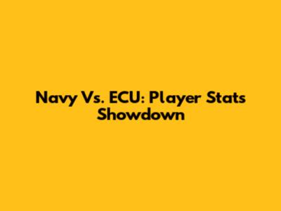 Navy Vs. ECU: Player Stats Showdown