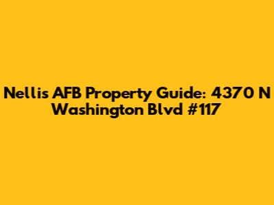 Nellis AFB Property Guide: 4370 N Washington Blvd #117