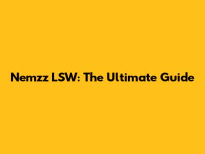 Nemzz LSW: The Ultimate Guide