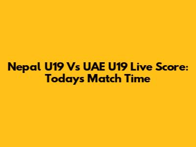 Nepal U19 Vs UAE U19 Live Score: Today's Match Time