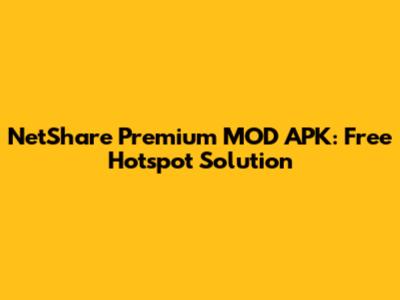 NetShare Premium MOD APK: Free Hotspot Solution