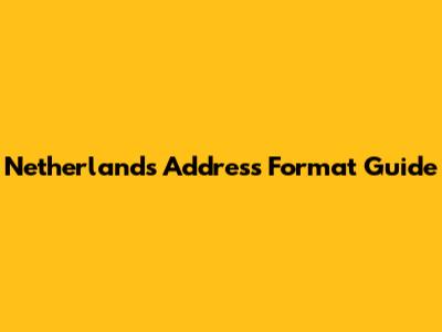 Netherlands Address Format Guide