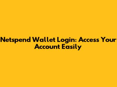 Netspend Wallet Login: Access Your Account Easily