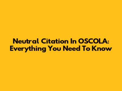 Neutral Citation In OSCOLA: Everything You Need To Know