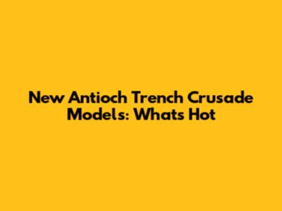New Antioch Trench Crusade Models: What's Hot