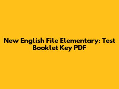 New English File Elementary: Test Booklet Key PDF