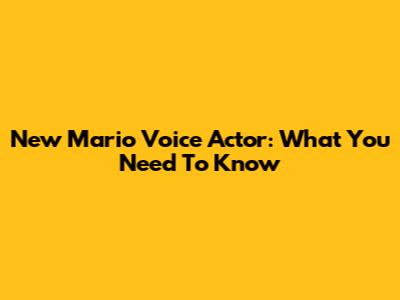 New Mario Voice Actor: What You Need To Know