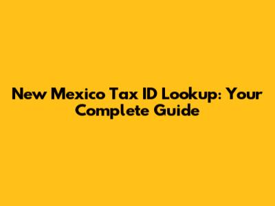 New Mexico Tax ID Lookup: Your Complete Guide