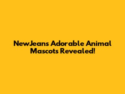 NewJeans' Adorable Animal Mascots Revealed!