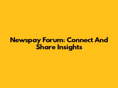 Newspay Forum: Connect And Share Insights